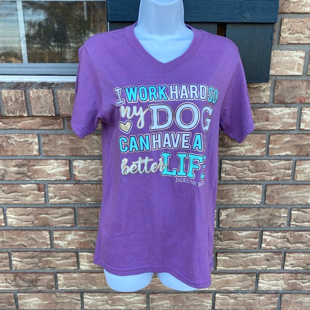 “I Work Hard So My Dog Can Have A Better Life” Short Sleeve Tee Shirt sz XS